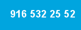 916 532 25 52
